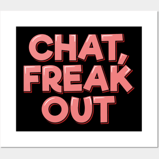 Chat Freak Out Posters and Art